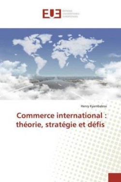 Commerce international : théorie, stratégie et défis