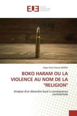 Boko Haram Ou La Violence Au Nom de la "Religion"