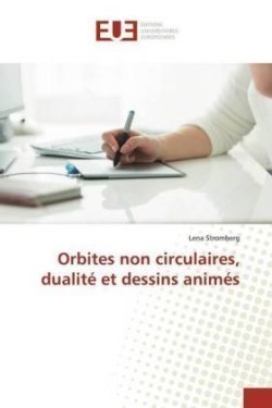 Orbites non circulaires, dualité et dessins animés