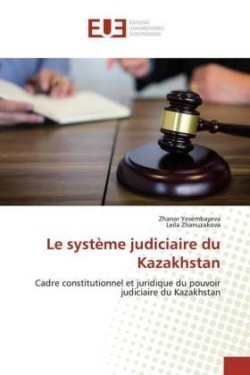 Le système judiciaire du Kazakhstan