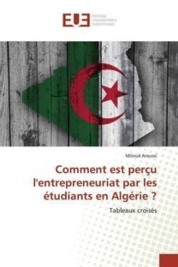 Comment est perçu l'entrepreneuriat par les étudiants en Algérie ?