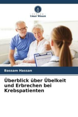 Überblick über Übelkeit und Erbrechen bei Krebspatienten