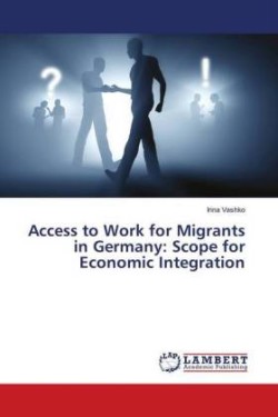 Access to Work for Migrants in Germany: Scope for Economic Integration