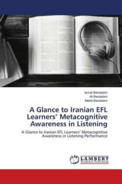 A Glance to Iranian EFL Learners' Metacognitive Awareness in Listening