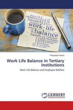 Work Life Balance in Tertiary Institutions