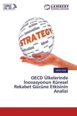 OECD Ülkelerinde Inovasyonun Küresel Rekabet Gücüne Etkisinin Analizi