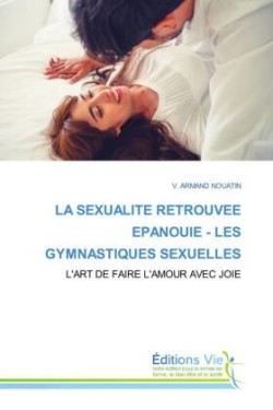 Sexualite Retrouvee Epanouie - Les Gymnastiques Sexuelles