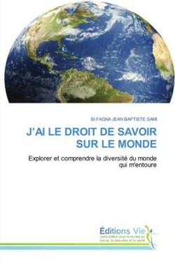 J'AI LE DROIT DE SAVOIR SUR LE MONDE