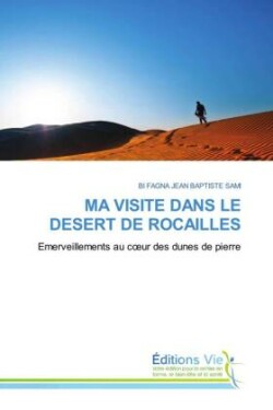 MA VISITE DANS LE DESERT DE ROCAILLES