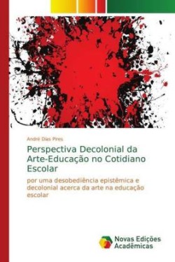 Perspectiva Decolonial da Arte-Educação no Cotidiano Escolar