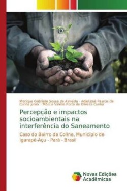 Percepção e impactos socioambientais na interferência do Saneamento