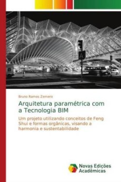 Arquitetura paramétrica com a Tecnologia BIM