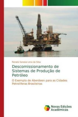 Descomissionamento de Sistemas de Produção de Petróleo