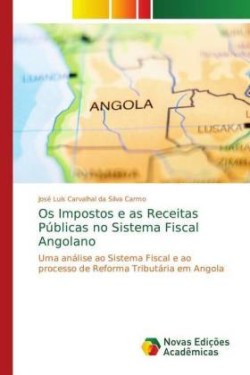 Os Impostos e as Receitas Públicas no Sistema Fiscal Angolano