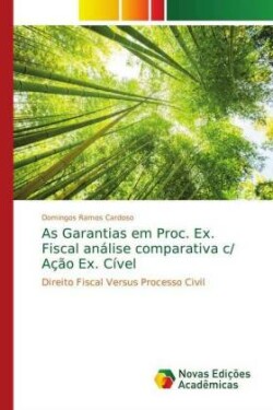 As Garantias em Proc. Ex. Fiscal análise comparativa c/ Ação Ex. Cível