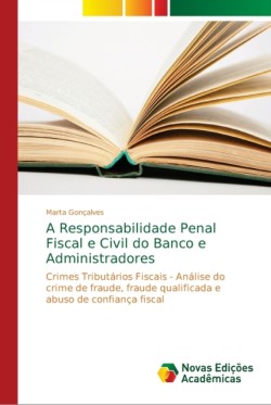 Responsabilidade Penal Fiscal e Civil do Banco e Administradores