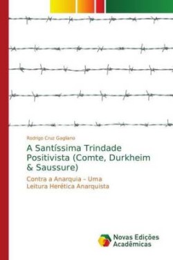 Santíssima Trindade Positivista (Comte, Durkheim & Saussure)