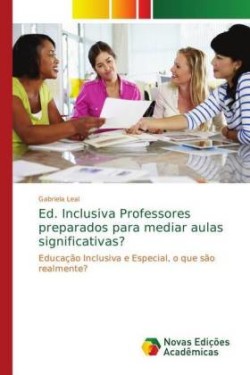 Ed. Inclusiva Professores preparados para mediar aulas significativas?