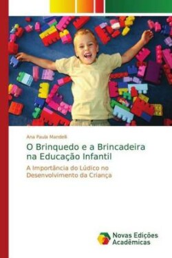 O Brinquedo e a Brincadeira na Educação Infantil