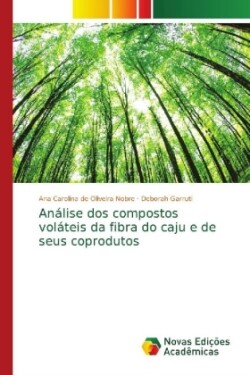 Análise dos compostos voláteis da fibra do caju e de seus coprodutos