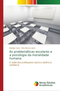 As problemáticas escolares e a psicologia da moralidade humana