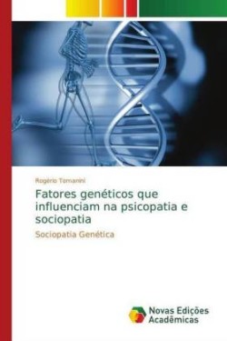 Fatores genéticos que influenciam na psicopatia e sociopatia