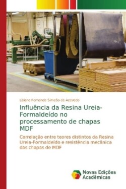 Influência da Resina Ureia-Formaldeído no processamento de chapas MDF