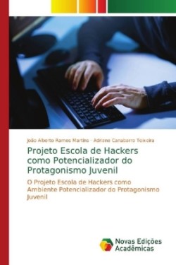 Projeto Escola de Hackers como Potencializador do Protagonismo Juvenil