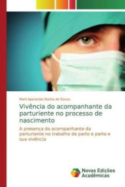 Vivência do acompanhante da parturiente no processo de nascimento