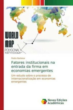 Fatores institucionais na entrada da firma em economias emergentes