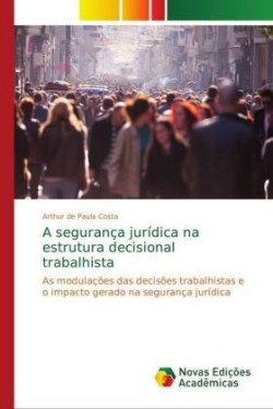 segurança jurídica na estrutura decisional trabalhista