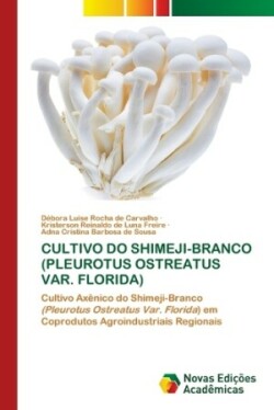 Cultivo Do Shimeji-Branco (Pleurotus Ostreatus Var. Florida)