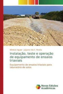 Instalação, teste e operação de equipamento de ensaios triaxiais