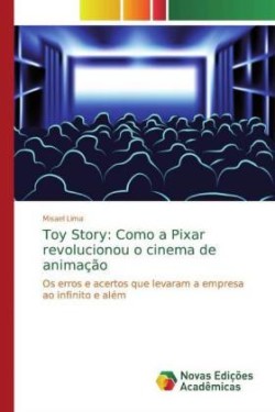 Toy Story: Como a Pixar revolucionou o cinema de animação