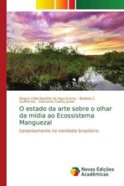 O estado da arte sobre o olhar da mídia ao Ecossistema Manguezal