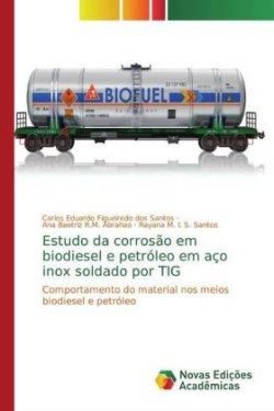 Estudo da corrosão em biodiesel e petróleo em aço inox soldado por TIG