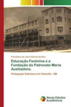 Educação Feminina e a Fundação do Patronato Maria Auxiliadora.