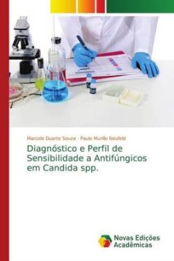 Diagnóstico e Perfil de Sensibilidade a Antifúngicos em Candida spp.