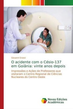 O acidente com o Césio-137 em Goiânia