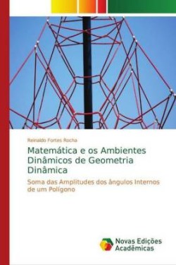 Matemática e os Ambientes Dinâmicos de Geometria Dinâmica