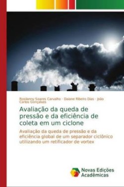 Avaliação da queda de pressão e da eficiência de coleta em um ciclone