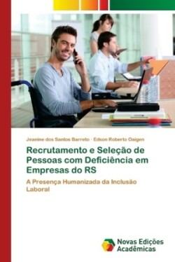 Recrutamento e Seleção de Pessoas com Deficiência em Empresas do RS