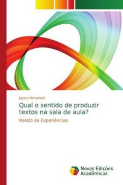 Qual o sentido de produzir textos na sala de aula?