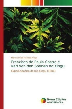 Francisco de Paula Castro e Karl von den Steinen no Xingu