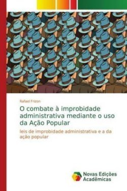 O combate à improbidade administrativa mediante o uso da Ação Popular