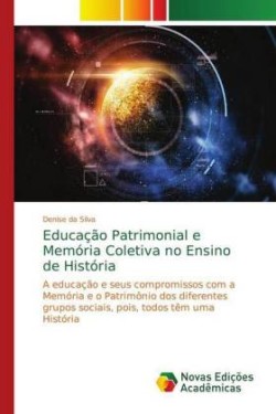 Educação Patrimonial e Memória Coletiva no Ensino de História