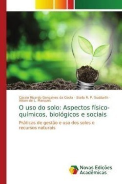 O uso do solo: Aspectos físico-químicos, biológicos e sociais