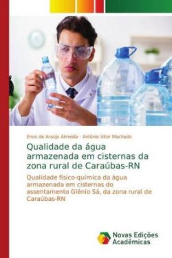 Qualidade da água armazenada em cisternas da zona rural de Caraúbas-RN