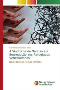 A Síndrome de Narciso e a Segregação aos Refugiados Venezuelanos
