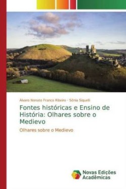 Fontes históricas e Ensino de História: Olhares sobre o Medievo